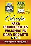 Colección para principiantes viajando en casa rodante (2 en 1): Cómo ganar dinero mientras viajas + Cómo vivir en una casa rodante (Spanish Edition)
