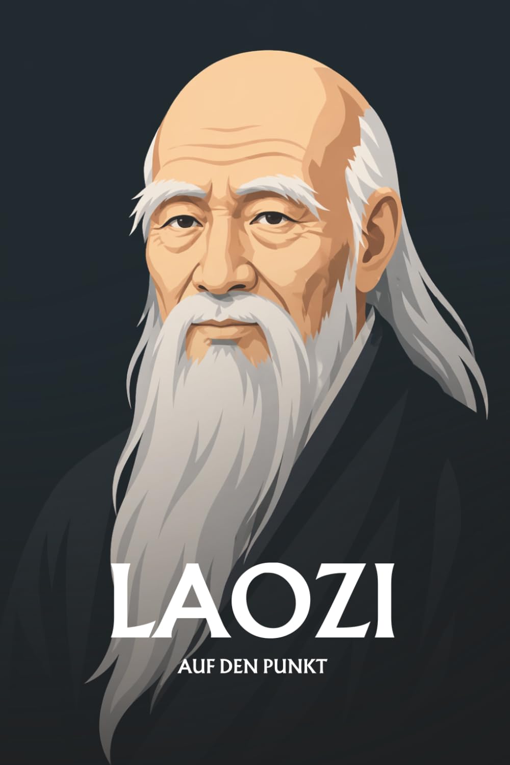 Laozi auf den Punkt: Das Wesentliche seiner Philosophie