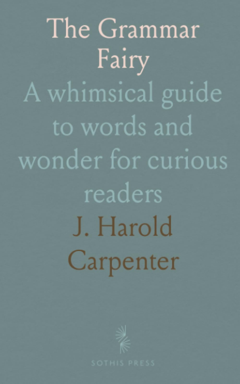 The Grammar Fairy: A whimsical guide to words and wonder for curious readers