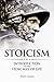 Stoicism: Introduction to The Stoic Way of Life  (Stoicism Series  Book 1)