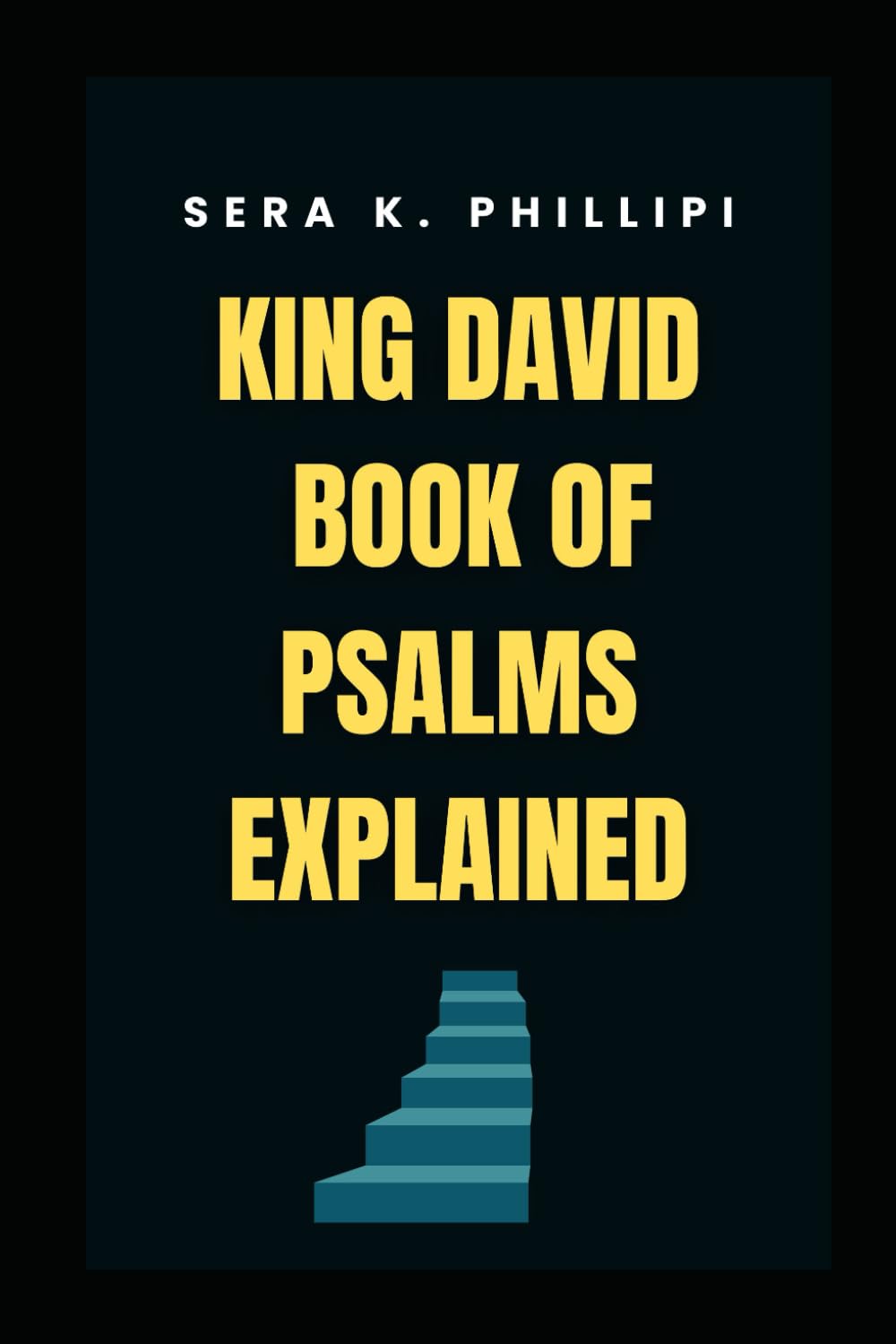 King David Book of Psalms EXPLAINED: An explanation and interpretation.