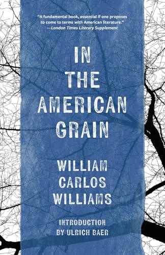 In the American Grain (Warbler Classics Annotated Edition)