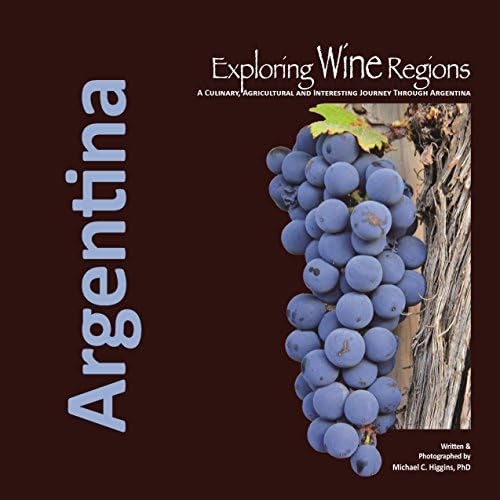 Exploring Wine Regions: Argentina (Exploring Wine Regions, 1)
