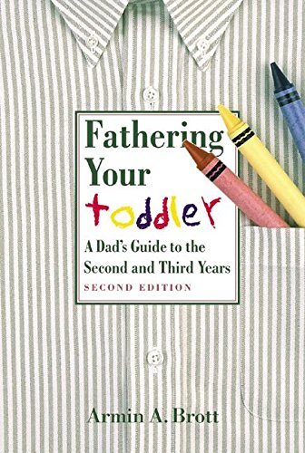 Buy Fathering Your Toddler: A Dad's Guide to the Second and Third years (The New Father) — BookShops.in