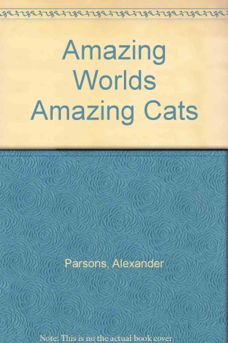 Amazing Worlds Amazing Cats [Hardcover]