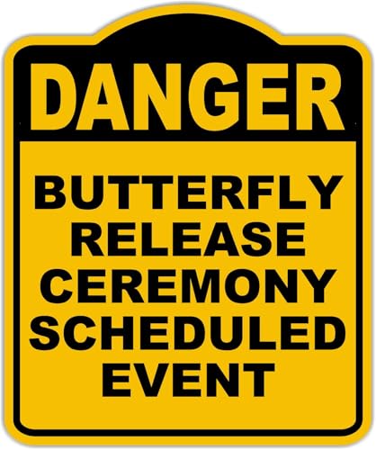 BUTTERFLY RELEASE CEREMONY SCHEDULED EVENT Danger Yellow Black Aluminum Composite Sign 8.5 x 10 inches
