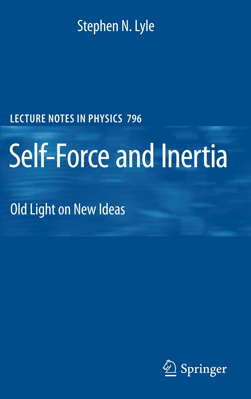 Self-Force and Inertia: Old Light on New Ideas (Lecture Notes in Physics, 796)