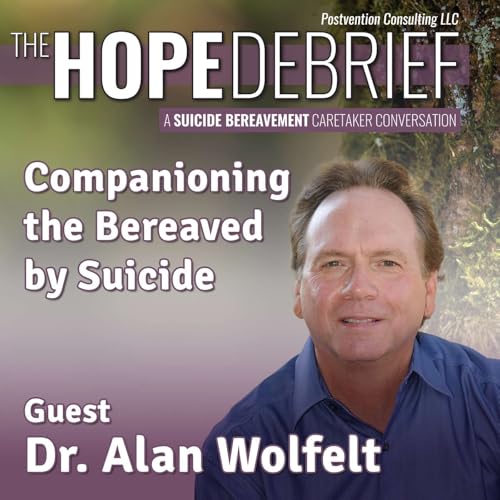 Companioning the Bereaved by Suicide - Alan D. Wolfelt, PhD cover art