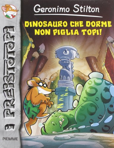 Dinosauro che dorme non piglia topi! Preistotopi. Ediz. illustrata Dinosauro che dorme non piglia topi! Preistotopi. Ediz. illustrata