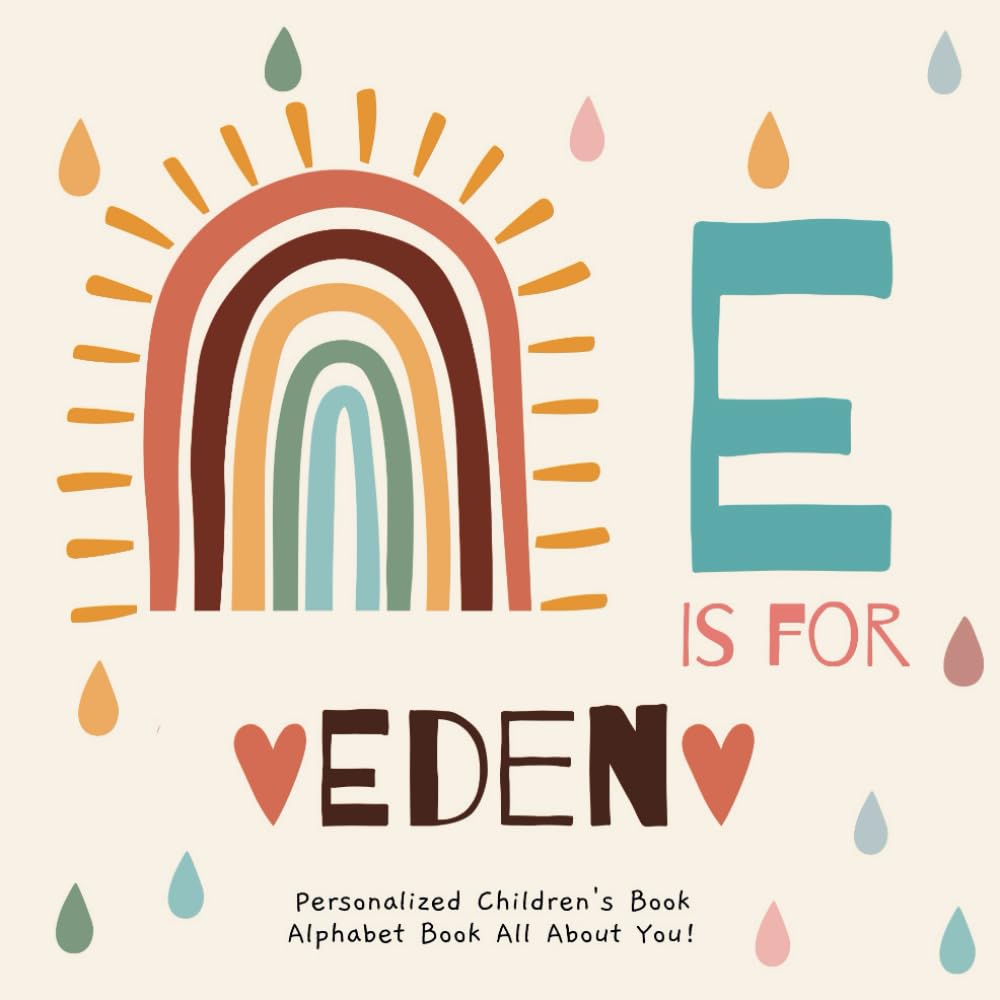 E is for Eden: A Personalized Children's Book: An Alphabet Adventure All About You!