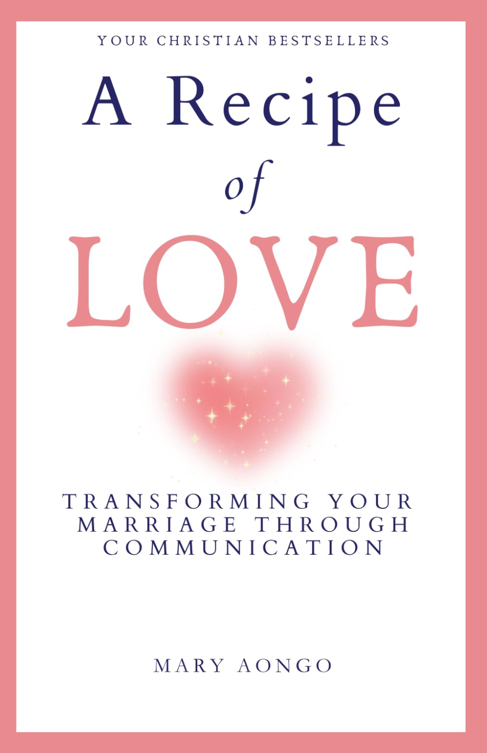 A Recipe of Love: Transforming Your Marriage Through Communication