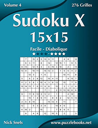 Sudoku X 15x15 - Facile à Diabolique - Volume 4 - 276 Grilles (French Edition)