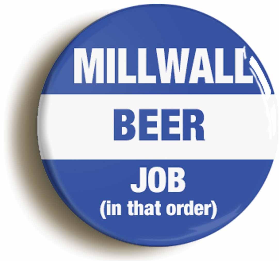 Millwall Beer Job In That Order Funny Fridge Magnet (Circular 2inch / 50mm Diameter)