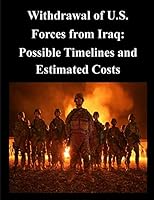 Withdrawal of U.S. Forces from Iraq: Possible Timelines and Estimated Costs 1503267334 Book Cover
