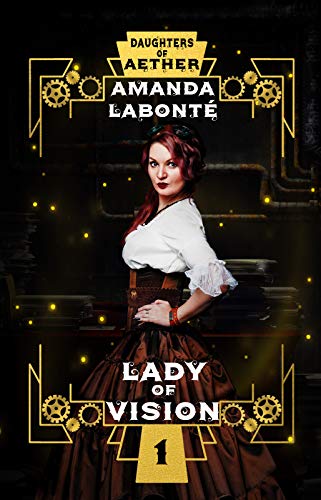 Lady of Vision (Daughters of Aether Book 1) by [Amanda Labonté]