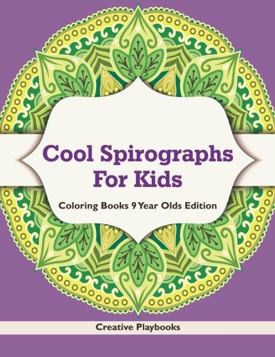 Cool Spirographs For Kids - Coloring Books 9 Year Olds Edition