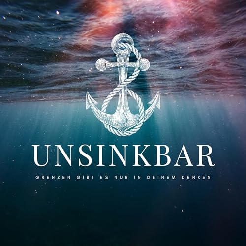 UNSINKBAR - Grenzen gibt es nur in deinem Denken Titelbild