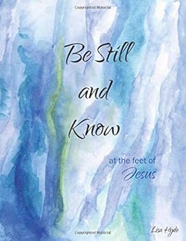 Paperback Be Still and Know: at the feet of Jesus Book