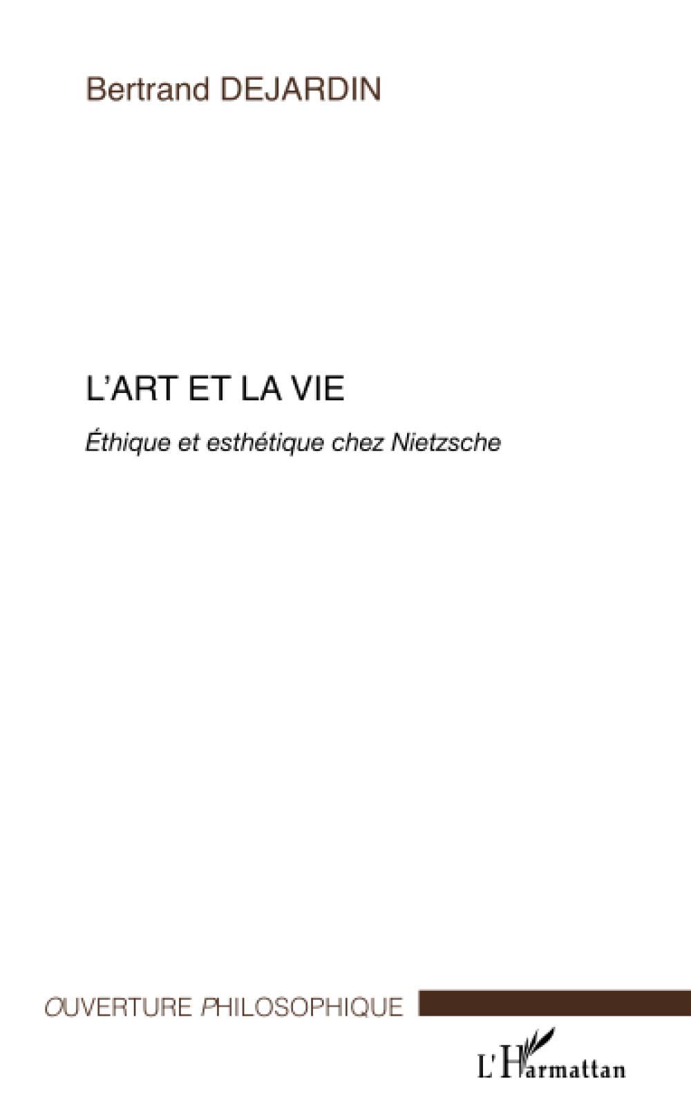 L'art et la vie: Ethique et esthétique chez Nietzsche