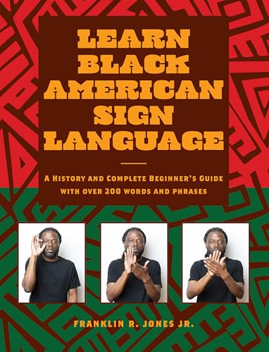 Learn Black American Sign Language: A History and Complete Beginner's Guide with Over 200 Words and Phrases (English Edition)