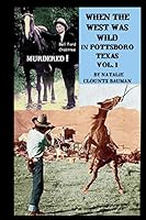 When The West Was Wild in Pottsboro Texas: When The West Was Wild Volume 1 1790628687 Book Cover