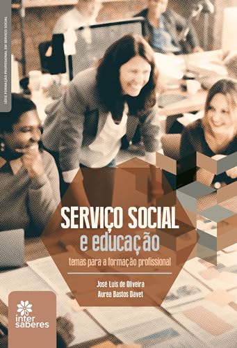 Serviço Social e Educação:: temas para formação profissional - Oliveira, José Luis de