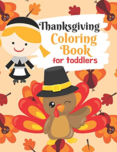 Thanksgiving Coloring Book for Toddlers: Thanksgiving Activity Book for Little Hands at the Kids Table (Thanksgiving Coloring for Little Hands)