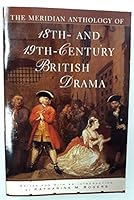 The Meridian Anthology of 18th- and 19th- Century British Drama 0452008298 Book Cover