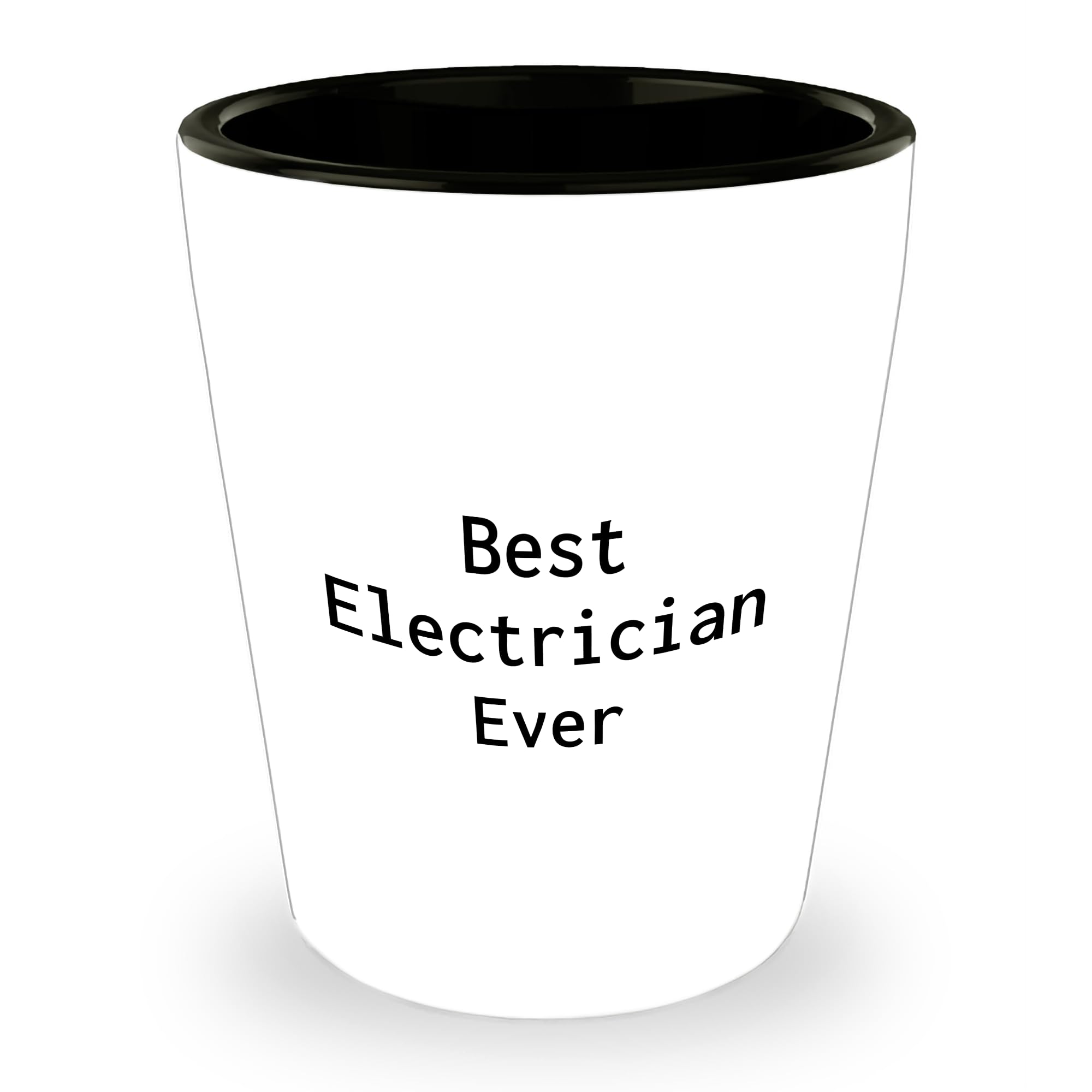 Best Electrician Ever Gifts from Men to Electrician Friends, White Electrician Shot Glass, Best Electrician Ever Quote, Christmas Unique Gifts