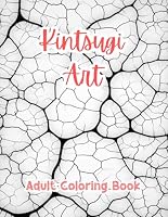 Kintsugi Art Coloring Pages For Adults Coloring Book For Adults Printable Stress Relief Anxiety Relief Gift Color Book Coloring Sheets Coloration By ... Volume I (Artful Designs for Healing) B0CQRC97SQ Book Cover