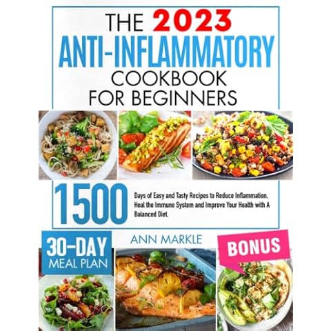 Anti-Inflammatory Cookbook for Beginners: 1500 Days of Easy and Tasty Recipes to Reduce Inflammation, Heal the Immune System and Improve Your Health with A Balanced Diet. 30-Days Meal Plan Cover