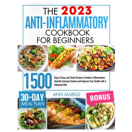 Anti-Inflammatory Cookbook for Beginners: 1500 Days of Easy and Tasty Recipes to Reduce Inflammation, Heal the Immune System and Improve Your Health with A Balanced Diet. 30-Days Meal Plan