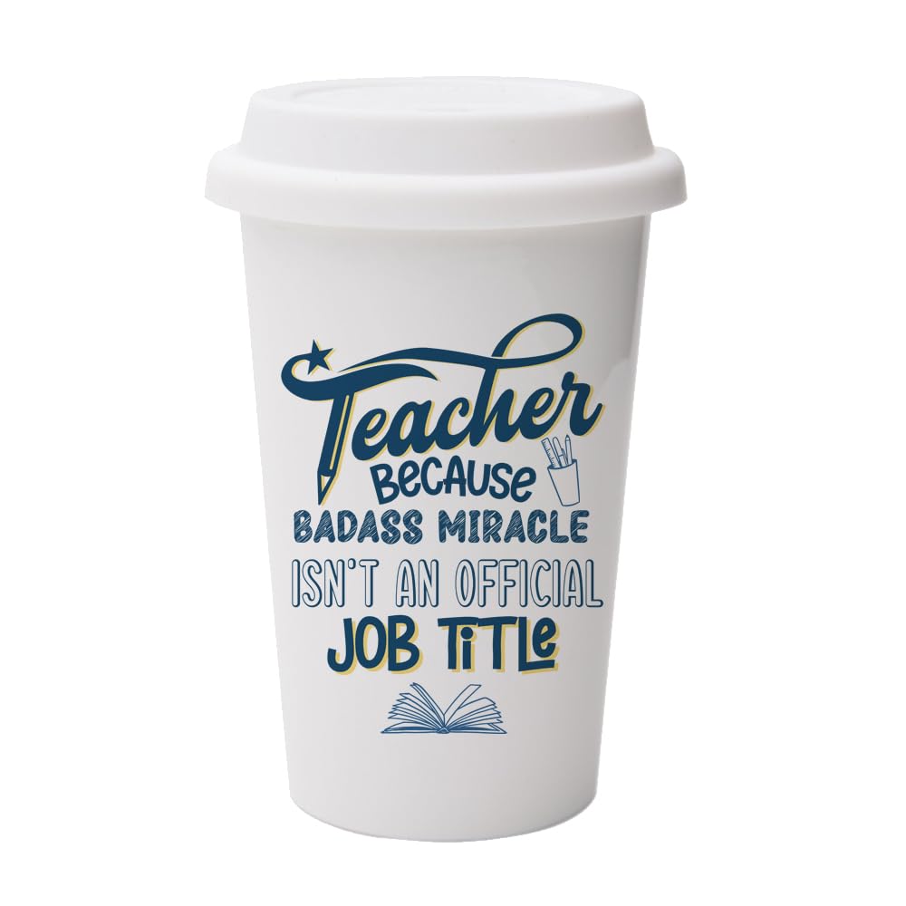 Getagift Teacher Because Badass Miracle Isn't an Official Job Title, Wall Eco Insulated White Ceramic Travel Mug, with White Lid.