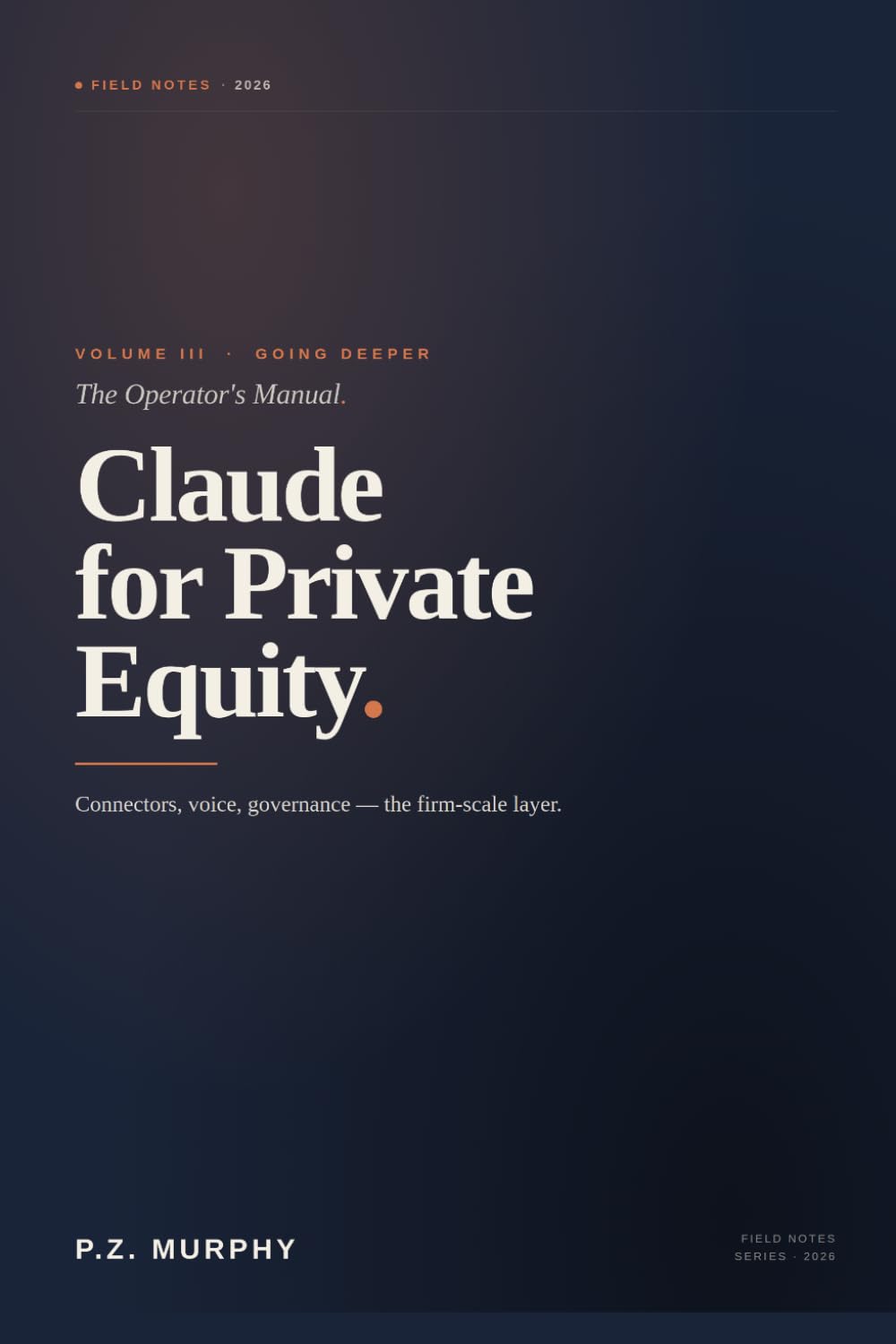 Claude for Private Equity (The series): The Operator's Manual — Volume III: Going Deeper