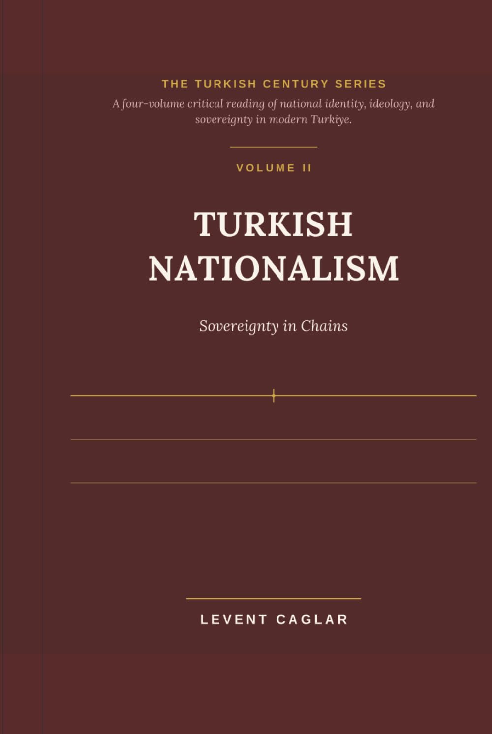 TURKISH NATIONALISM: Sovereignty in Chains (TÜRKİYE'S LOST CENTURY)