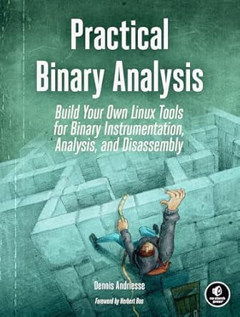 Practical Binary Analysis: Build Your Own Linux Tools for Binary Instrumentation, Analysis, and Disassembly book cover