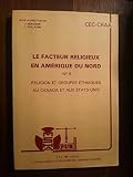  Religion et groupes ethniques au Canada et aux États-Unis : Actes du colloque de l\'Équipe de recherche associée 968 du Centre national de la recherche scientifique des 25 et 26 novembre 1983 (Le Facteur religieux en Amérique du Nord)