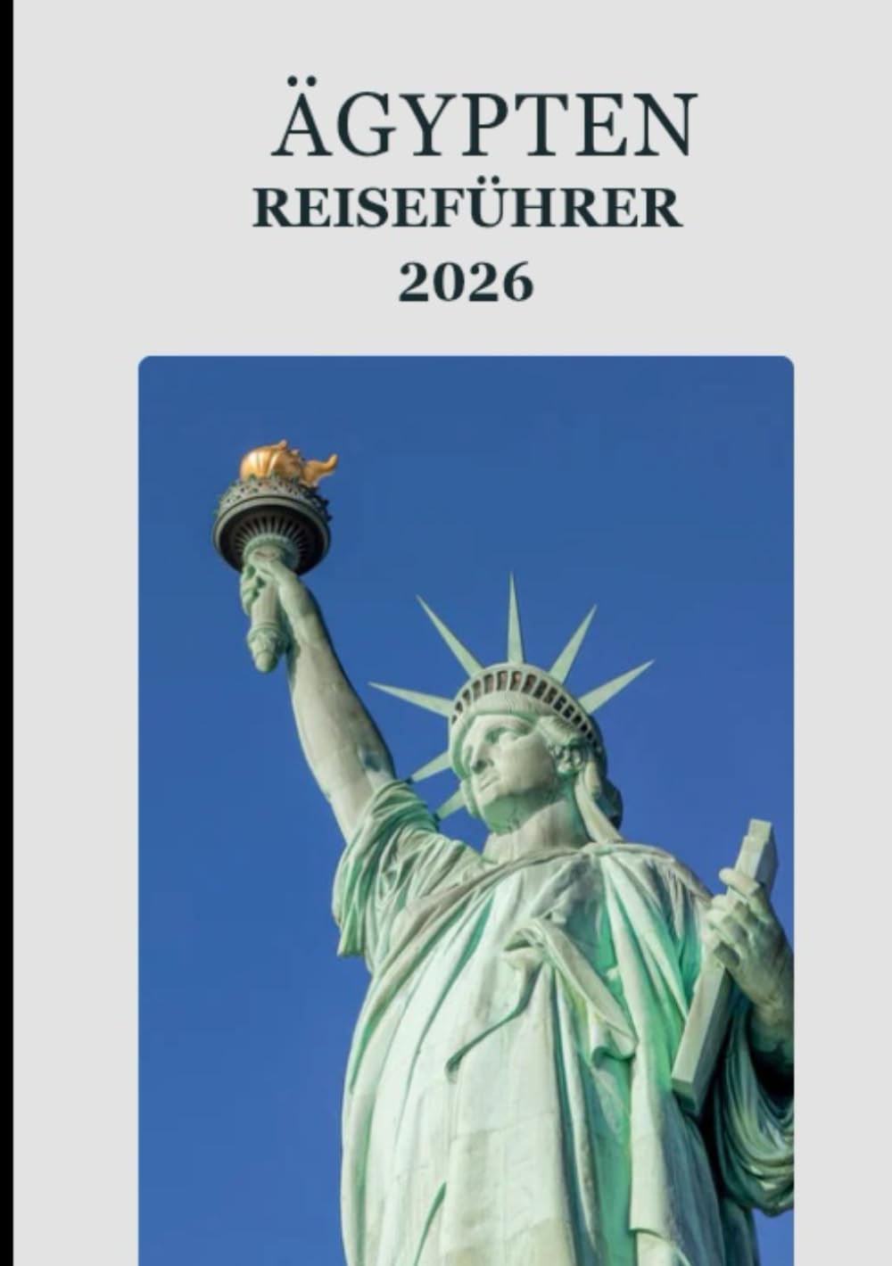 Ägypten Reiseführer 2026: „Erleben Sie Ägypten wie nie zuvor – Verborgene Schätze, lokales Wissen und nachhaltige Abenteuer“