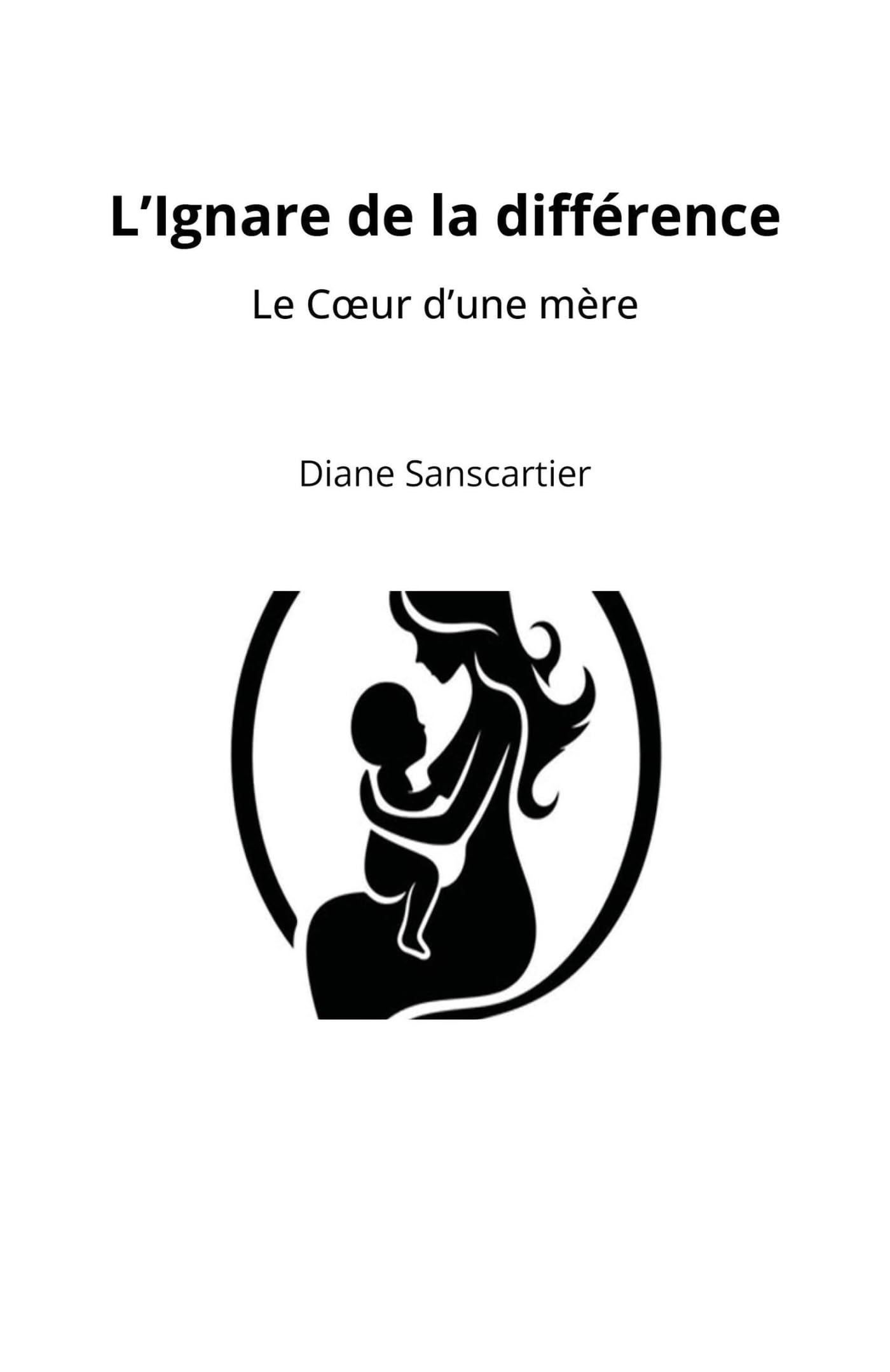 L'Ignare de la différence: Le Coeur d'une mère