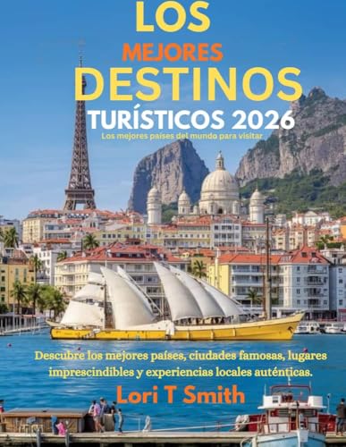 LOS MEJORES DESTINOS TURÍSTICOS 2026 Los mejores países del mundo para visitar: Descubre los me...