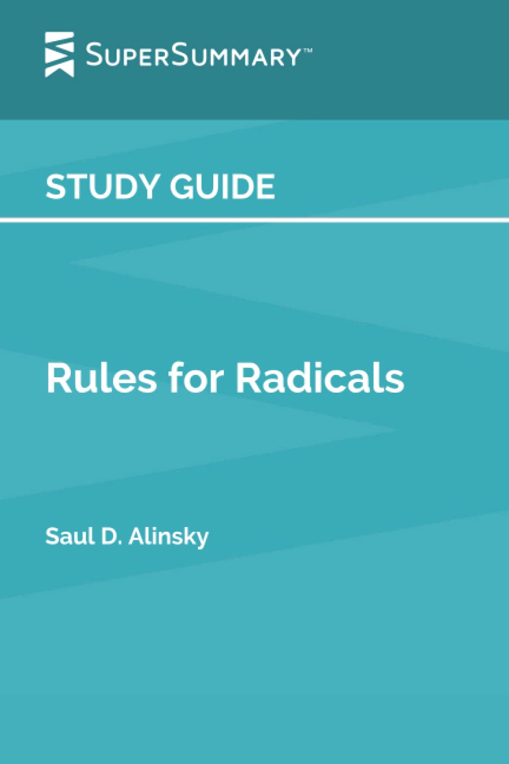 Study Guide: Rules for Radicals by Saul D. Alinsky (SuperSummary): A Pragmatic Primer for Realistic Radicals