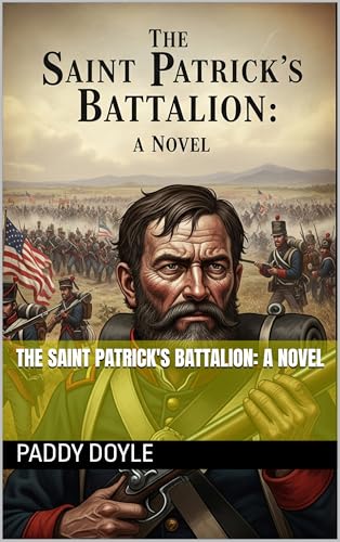 The saint patrick's battalion: a novel