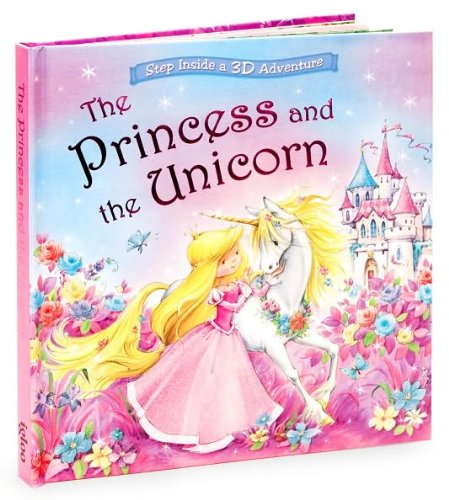 The Princess and the Unicorn: Step Inside a 3D Adventure: Nicola Baxter ...