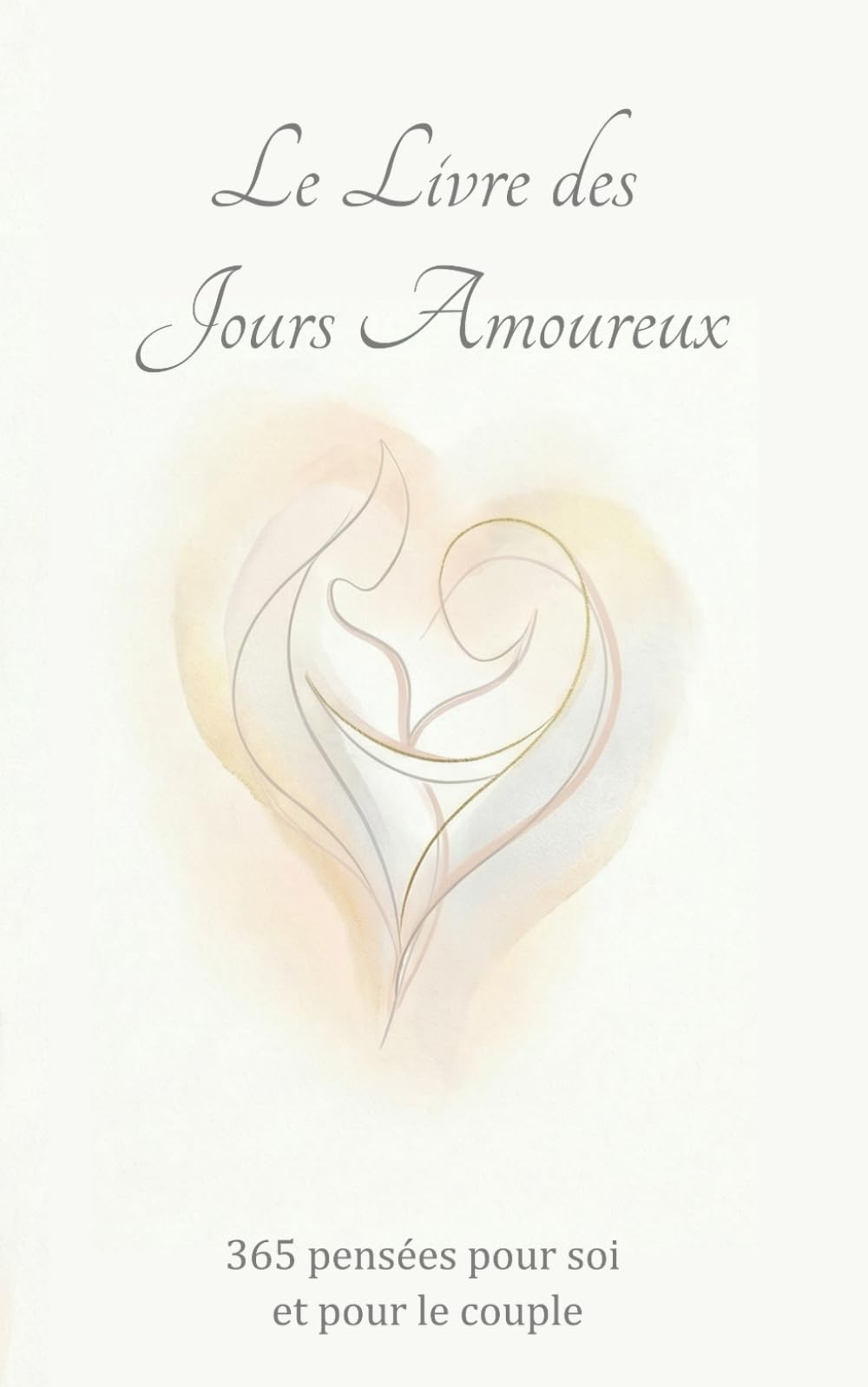 Le livre des jours amoureux: 365 pensées pour soi et pour le couple
