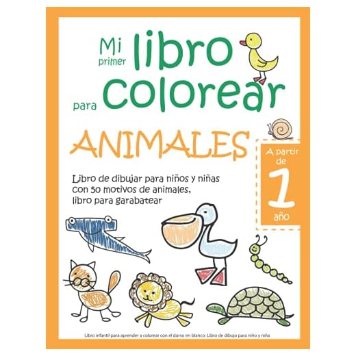 Mi primer libro para colorear ANIMALES — A partir de 1 año — Libro de dibujar para niños y niñas con 50 motivos de animales, libro para garabatear: ... en blanco: Libro de dibujo para niño y niña