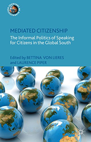 Mediated Citizenship: The Informal Politics of Speaking for Citizens in the Global South (Frontiers of Globalization)