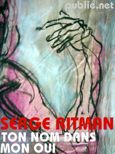 Ton Nom Dans Mon Oui Du Cri De La Nuit De La Mer French Edition Ebook Ritman Serge Amazon Ca Kindle Store