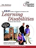 K & W Guide to Colleges for Students with Learning Disabilities or Attention Deficit Disorder, 7th Edition (College Admissions Guides)