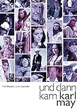  Und dann kam Karl May (ohne Fotos): Karl-May-Film- und Bühnenstars erzählen aus ihrem Leben