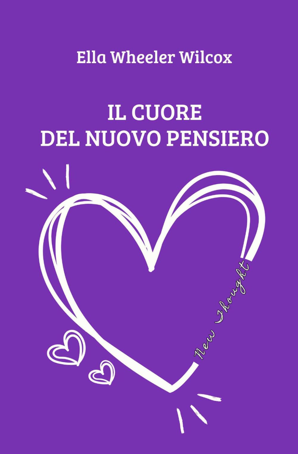 Il cuore del Nuovo Pensiero (New Thought di Giovanna Garbuio)